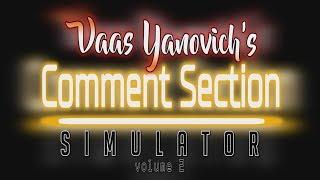 Vaas Yanovich's Comment Section Simulator Vol 2