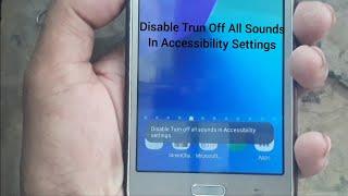 Samsung Grand prime + Disable Turn Off All Sounds in Accessibility Settings 