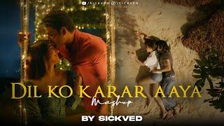 Dil Ko Karar Aya Mashup 2024 | SICKVED | Emotional Love Songs