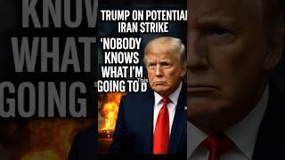 Trump on potential Iran strike 'Nobody knows what I'm going to do #trumpswar #israel #iran #trending