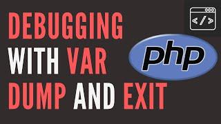 Beginner Debugging with var dump and exit for PHP - PHP Lessons