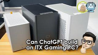 Can ChatGPT build me an ITX gaming PC?