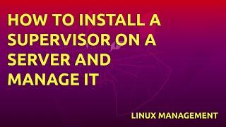 How to install a supervisor on a server and manage it