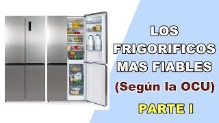 QUE FRIGORIFICO COMPRAR | LOS FRIGORIFICOS MAS FIABLES | Segun la OCU Parte I