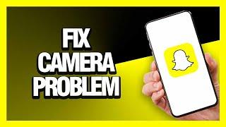 How to Fix Snapchat App Camera Problem - Android & Ios | Final Solution