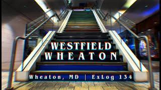 Westfield Wheaton, MD | a mall tormented by the ascendance of White Flint and Tysons | ExLog 134