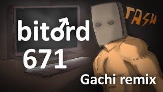  bitard 671 - ТНН (Right Version; Gachi Remix)