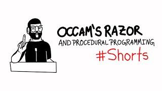 Occam's Razor and Procedural Programming #Shorts