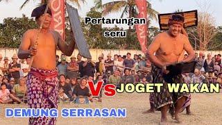 Joget wakan VS demung serrasan || peresean terbaru