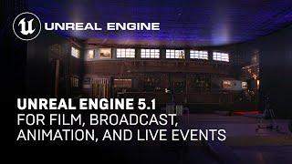 Unreal Engine 5.1 | What's new for Film, Broadcast, Animation, and Live Events