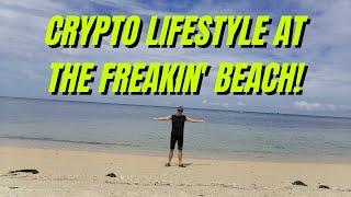 Crypto lifestyle at the freakin' beach!