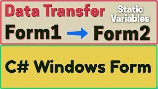 How to transfer data from Form1 to Form2 in Windows Form Application using static variables