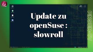 openSuse:Slowroll  Update-Video  #opensuse #linux