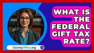 What Is The Federal Gift Tax Rate? - CountyOffice.org