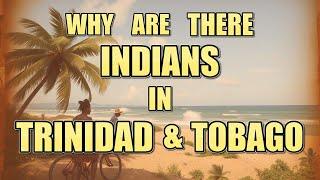 Why are Indians living in Trinidad & Tobago?