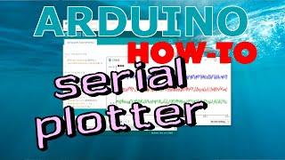 How To Use Arduino's Serial Plotter