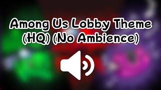 Among Us Lobby Theme (HQ) (No Ambience)