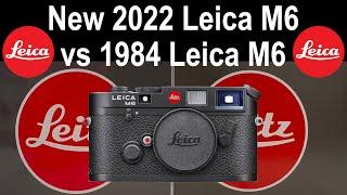 New 2022 Leica M6 vs 1984 Leica M6 | All You Need To Know