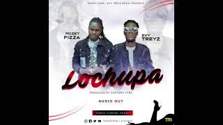 Lochupa Official audio x Mozey Fizza ft EvyTreyz