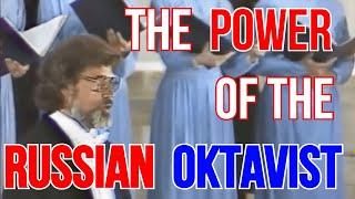 The Power of the Russian Oktavist