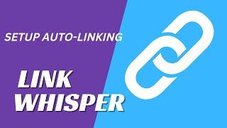 How To Use The Link Whisper Auto-Linking Feature