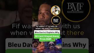 Bleu Davinci Explains Why 50 Cent Stayed Away From BMF  @CamCaponeNews