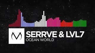 [Trap/Future Bass/Ambient/Drumstep/DnB/Hard Dance] - Serrve & Lvl7 - Ocean World [Free Download]