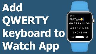 How To Add QWERTY Keyboard To watchOS App (FlickType)