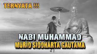 TERNYATA NABI MUHAMMAD MURID SIDDHARTA GAUTAMA ?