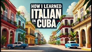 Come ho imparato l'italiano da solo a Cuba: la mia incredibile storia