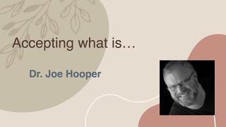 "Accepting What Is!" Dr. Joe Hooper, Spiritual Center of the Desert Sunday Service