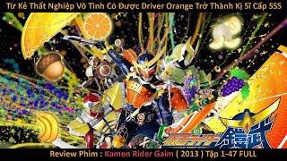 Từ Kẻ Thất Nghiệp Vô Tình Có Được Driver Trở Thành Kị Sĩ Cấp SSS |Review Phim: Kamen Rider Gaim 1-47