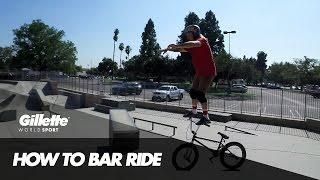 How to Bar Ride a BMX with Mike 'Hucker' Clark | Gillette World Sport