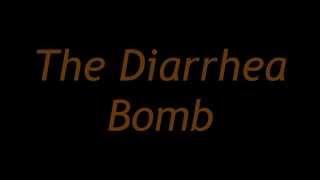 The Diarrhea Bomb