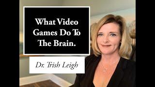 What Video Games Do To The Brain.