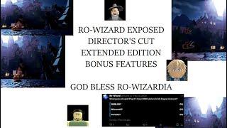 EXPOSING ALL OF RO-WIZARD: DIRECTOR'S CUT BONUS FEATURES EXTENDED EDITION