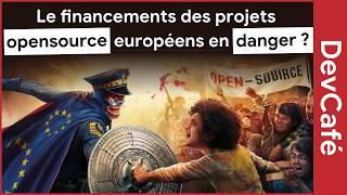 Le financement des projets opensource européens en danger ?  DevCafé 31/07