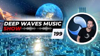 Deep Waves Music SHOW 199© | Best Premier Electronic Dance Music from around the World |