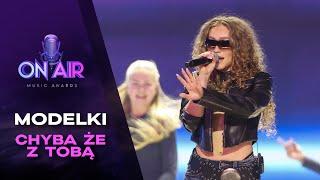 Modelki - Chyba że z Tobą || On Air Music Awards 2025