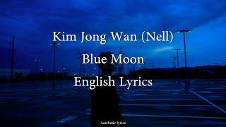 Blue Moon // Kim Jong Wan (Nell) English Lyrics [Tale Of The Nine Tailed OST Part 1]