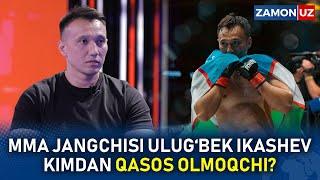 MMA JANGCHISI ULUG‘BEK IKASHEV KIMDAN QASOS OLMOQCHI?