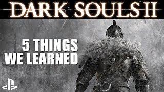 Dark Souls 2 PS3 Gameplay - 5 Things We Learned