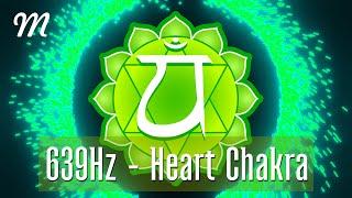 639 HZ • RECONNECT RELATIONSHIPS • ATTRACT LOVE • HEALING THE HEART CHAKRA