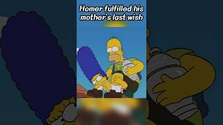 Homer fulfilled his mother's last wish.#simpsons