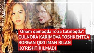 “Onam qamoqda ro‘za tutmoqda”. Gulnora Karimova Toshkentga borgan qizi Iman bilan ko‘rishtirilmadi