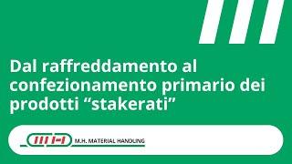 Dal raffreddamento al confezionamento primario dei prodotti "stakerati"