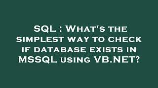 SQL : What's the simplest way to check if database exists in MSSQL using VB.NET?