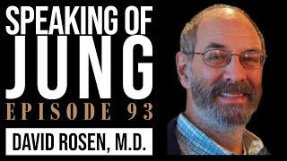 David Rosen, M.D. | The Tao of Jung | Speaking of Jung #93