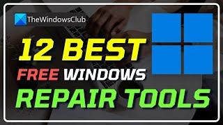 12 Best Free Windows 11 Repair Tools