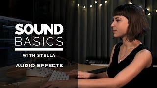 What are Audio Effects? Sound Basics with Stella – Episode 1